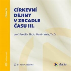 Církevní dějiny zrcadle času mp3 Martin Weis