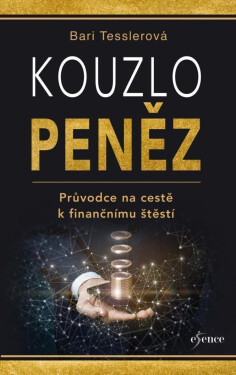 Kouzlo peněz - Průvodce na cestě k finančnímu štěstí (poškozené) - Bari Tesslerová