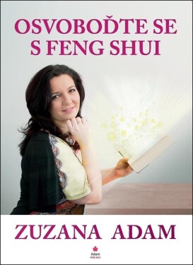 Osvoboďte se s Feng Shui, 2. vydání - Zuzana Adam