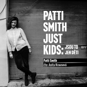 Just Kids: Jsou to jen děti - Patti Smith