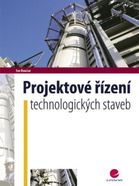 Projektové řízení technologických staveb - Ivo Roušar