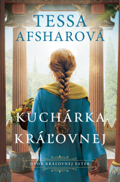 Kuchárka kráľovnej - Tessa Afshar