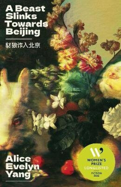 Beast Slinks Towards Beijing - Alice Evelyn Yang