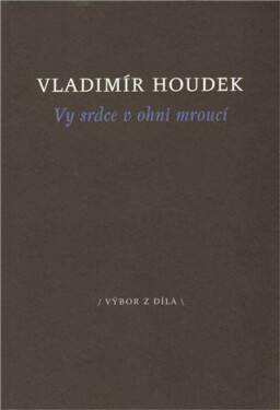 Vy srdce v ohni mroucí - Vladimír Houdek