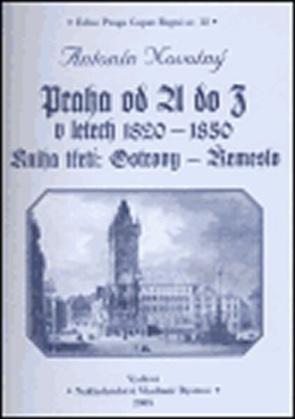 Praha od do letech 1820-1850. Kniha třetí: Ostrovy Řemeslo Antonín Novotný