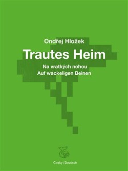 Na vratkých nohou - Trautes Heim - Ondřej Hložek