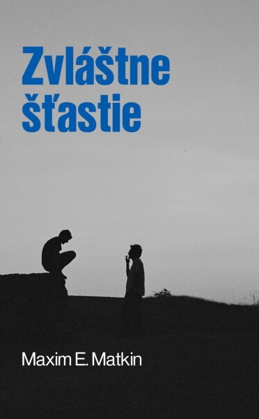 Zvláštne šťastie - Maxim E. Matkin