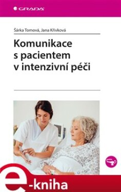 Komunikace s pacientem v intenzivní péči - Šárka Tomová, Jana Křivková e-kniha