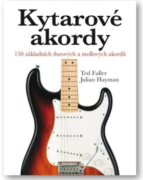 Kytarové akordy - 150 základních durových a mollových akordů - Julian Hayman