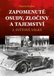 Zapomenuté osudy, zločiny tajemství světové války Martin Brabec