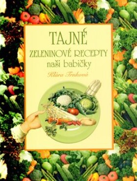 Trnková, Klára Tajné zeleninové recepty