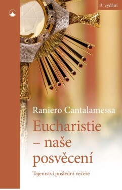 Eucharistie naše posvěcení Raniero Cantalamessa