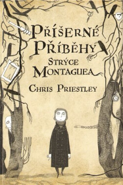 Příšerné příběhy strýce Montaguea - Chris Priestley