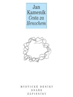 Cesta za Henochem - Deníky a sny I. - Jan Kameníček