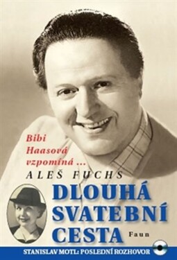 Dlouhá svatební cesta - Bibi Haasová vzpomíná… + DVD - Aleš Fuchs