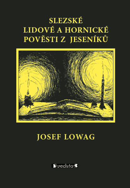 Slezské lidové a hornické pověsti z Jeseníků - Josef Lowag