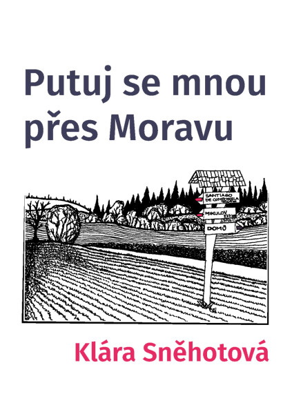 Putuj se mnou přes Moravu - Klára Sněhotová