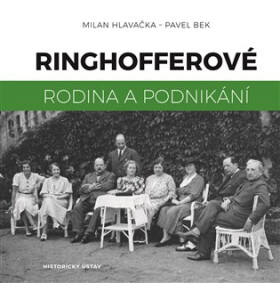Ringhofferové - Rodina a podnikání - Milan Hlavačka