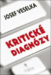 Kritické diagnózy - Sto sloupků pro Seznam Zprávy - Josef Veselka