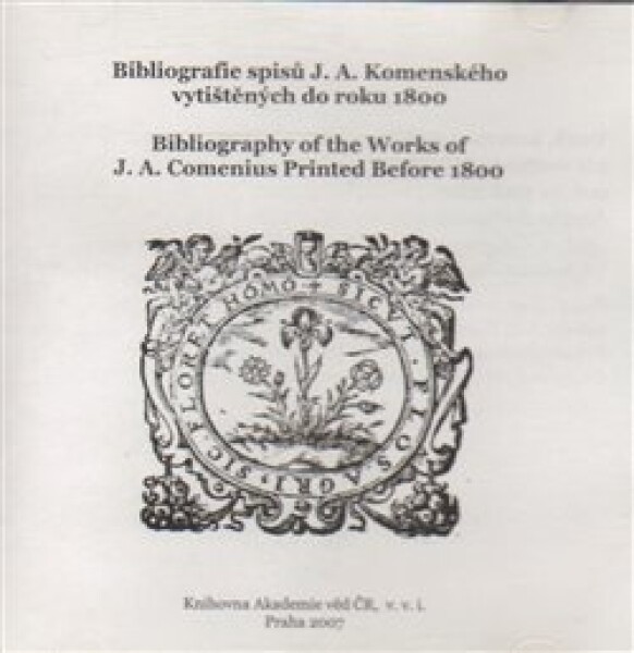 Bibliografie spisů J. A. Komenského vytištěných do r. 1800 - Jan Amos Komenský (1xCD-ROM)