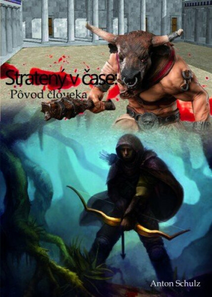 Stratený v čase: Pôvod človeka - Anton Schulz