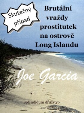 Brutální vraždy prostitutek na ostrově Long Islandu - Joe Garcia - e-kniha