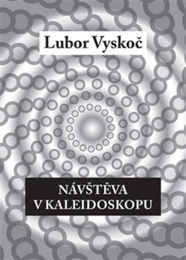 Návštěva kaleidoskopu Lubor Vyskoč