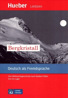 Leichte Literatur A2: Bergkristall, Leseheft - Adalbert Stifter