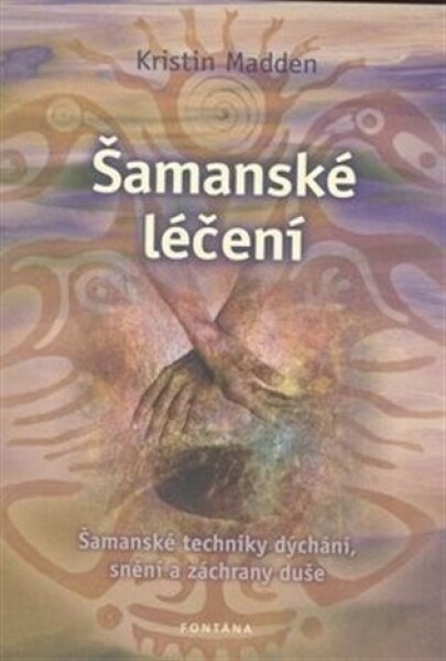 Šamanské léčení - Kristin Madden