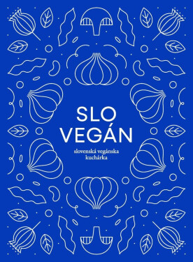 Slovegan Slovenská vegánska kuchárka Nikoleta Kováčová