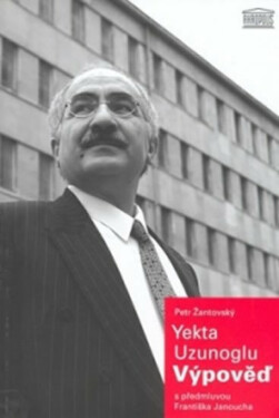 Výpověď (poškozená) - Petr Žantovský, Yekta Uzunoglu