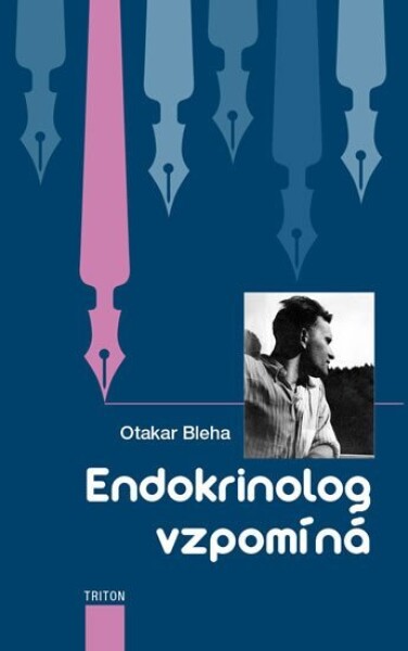 Endokrinolog vzpomíná - Otakar Bleha