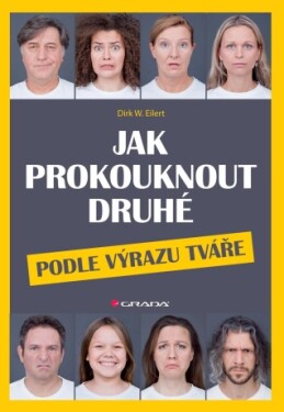 Jak prokouknout druhé podle výrazu tváře - Eilert Dirk W. - e-kniha