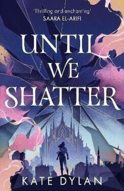 Until We Shatter - Kate Dylan