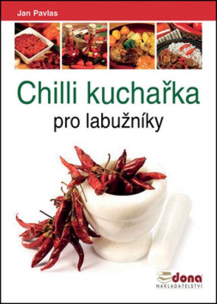 Chilli kuchařka pro labužníky - Jan Pavlas