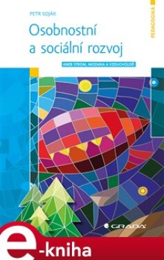 Osobnostní a sociální rozvoj. aneb Strom, mozaika a vzducholoď - Petr Soják e-kniha