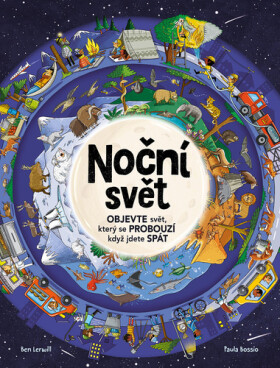 Noční svět - Objevte svět, který se probouzí, když jdete spát - Ben Lerwill