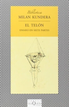 El telón: Ensayo en siete partes Milan Kundera