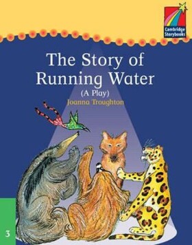 Cambridge Storybooks 3: The Story of Running Water (A Play) - Joanna Troughton