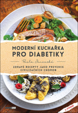 Moderní kuchařka pro diabetiky, Zdravé recepty jako prevence civilizačních chorob - Pavla Janovská