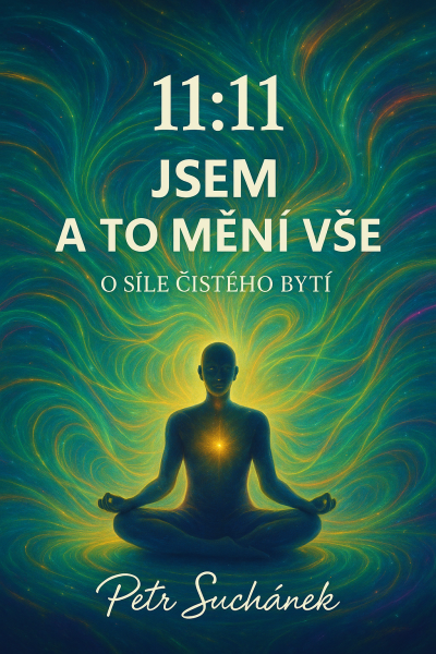 11:11 Jsem a to mění vše - Petr Suchánek