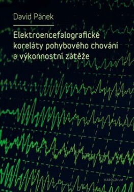 Elektroencefalografické koreláty pohybového chování výkonnostní zátěže David Pánek