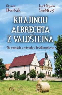 Krajinou Albrechta z Valdštejna - Otomar Dvořák, Josef Snětivý - e-kniha