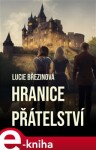 Hranice přátelství - Lucie Březinová e-kniha