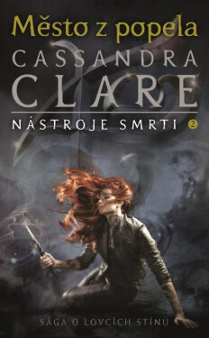 Město z popela - Nástroje smrti 2, 1. vydání - Cassandra Clare