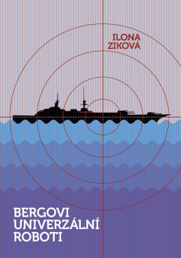 Bergovi univerzální roboti - Ilona Ziková