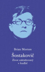 Šostakovič - Život zakódovaný v hudbě - Brian Morton