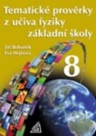 Tematické prověrky z učiva fyziky pro 8. ročník ZŠ - Jiří Bohuněk