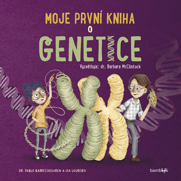 Moje první kniha o genetice - Barbara McClintock