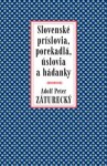 Slovenské príslovia, porekadlá, úslovia a hádanky - Peter Adolf Záturecký